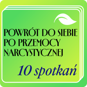 Powrót do siebie po przemocy narcystycznej