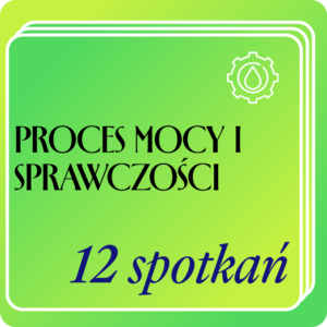 Proces Mocy i Sprawczości - 12 sesji